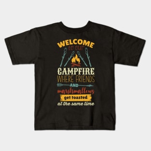 Welcome To Our Campfire When Friends And Marshmallows Get Toasted At The Same Time Kids T-Shirt